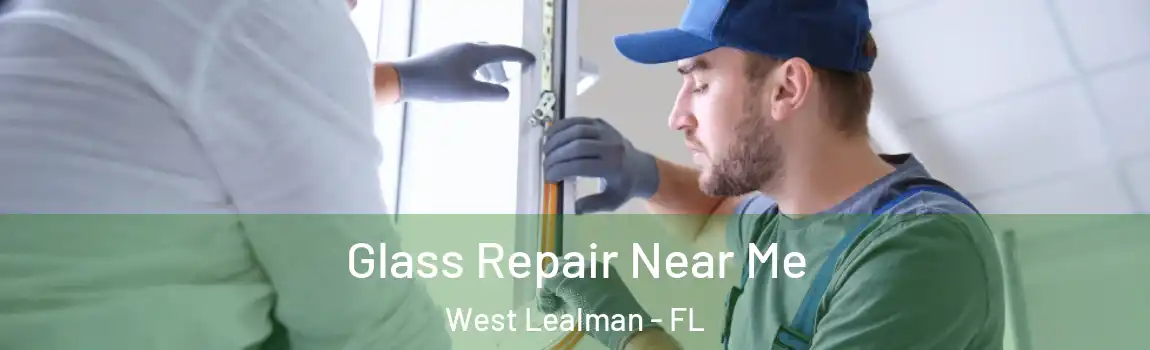  Glass Repair Near Me West Lealman - FL