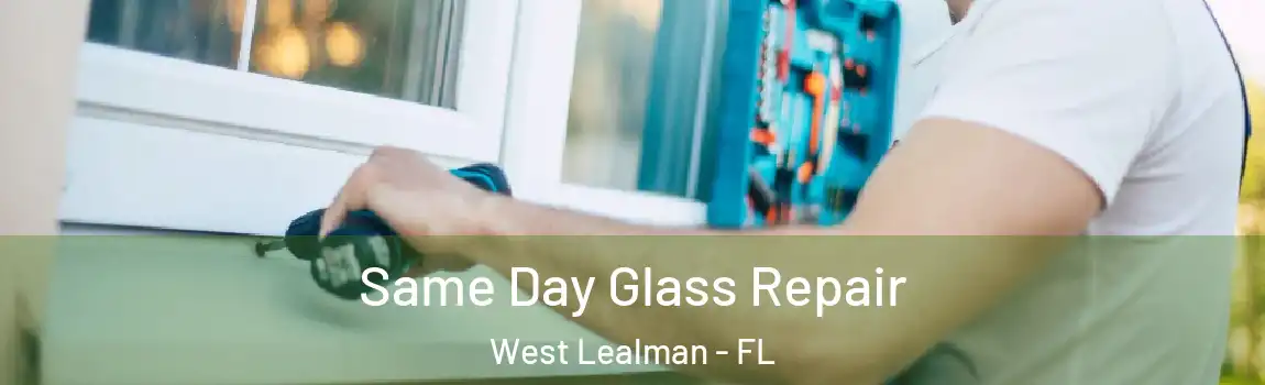  Same Day Glass Repair West Lealman - FL