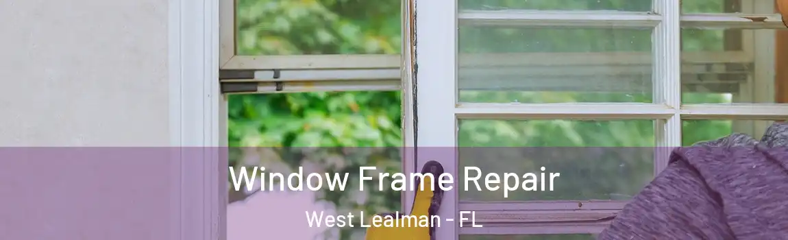  Window Frame Repair West Lealman - FL